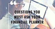 Questions You Must Ask Your Financial Planner