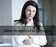 8 Best Home Remedies For Laryngitis - Best Laryngitis Treatment