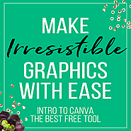 Make Irresistible Graphics With Ease In Canva