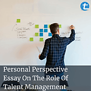 Personal Perspective Essay On The Role Of Talent Management | Total Assignment Help