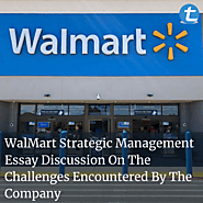 WalMart Strategic Management Essay: Discussion On The Challenges Encountered By The Company
