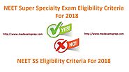 NEET SS 2018 Eligibility Criteria For 2018 - NEET Superspecialty Exam 2018 Eligibility Criteria