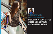 Interview With Melissa Gonzalez: Building a Successful Customer Loyalty Program in Retail