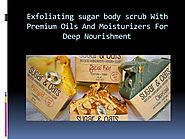 Exfoliating sugar body scrub With Premium Oils And Moisturizers For Deep Nourishment