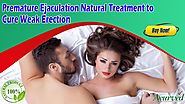 Premature Ejaculation Natural Treatment to Cure Weak Erection