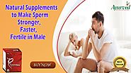 Natural Supplements to Make Sperm Stronger, Faster, Fertile in Male