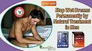 Stop Wet Dreams Permanently by Natural Treatment in Men
