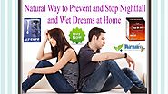 Natural Way to Prevent and Stop Nightfall and Wet Dreams at Home