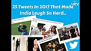 25 Tweets In 2017 That Made India Laugh So Hard!