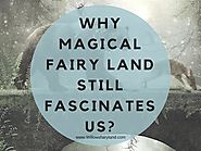 Why Magical Fairy Land Still Fascinates Us |authorSTREAM