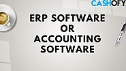 ERP Software or Accounting Software: Which one is better?
