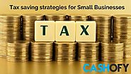 Tax saving strategies for Small Businesses | Cashofy