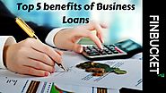 Top 5 benefits of Business Loans | Business Loan Application