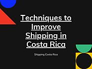 Techniques to Improve Shipping in Costa Rica by Shipping Costa Rica - Issuu