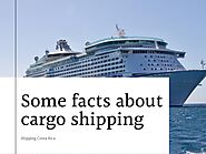 Some facts about cargo shipping by Shipping Costa Rica - Issuu