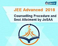 JEE Advanced 2018 Counselling Procedure and Seat Allotment by JoSAA
