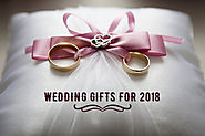 The Ultimate Guide to the Wedding Gifts for 2018 | India