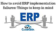 How to avoid ERP implementation Failures: Things to keep in mind