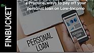 4 Practical ways to pay off your personal loan on Low Income
