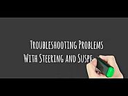 Troubleshooting Problems With Steering and Suspension