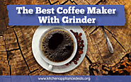 The Best Coffee Maker With Grinder