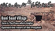 Bani Sad Village - Here is The Place where Angles opened the heart of the Prophet