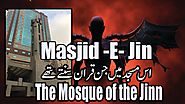 Masjid -E- Jin - The Mosque of the Jinn