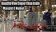 Masjid e Nabvi Madina Cleaning work -Allah Give us Cleaning Job