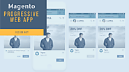 Magento Progressive Web App For Online Businesses: Yes or No? - Tigren