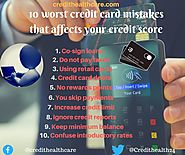 10 worst credit card mistakes that can damage your credit score | Credit Healthcare