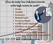 How to make low risk investments with high return in 2018? | Credit Healthcare