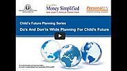 Planning For Your Child's Future : Note down Dos and Donts For a While - PersonalFN
