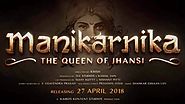 Manikarnika: The Queen of Jhansi : 27th April 2018: