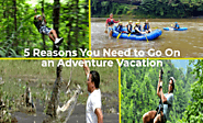 5 Reasons You Need to Go On an Adventure Vacation