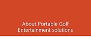 About Portable Golf Entertainment Solutions