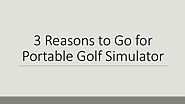 3 reasons to go for portable golf simulator