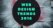 Top Web Design Trends To Watch In 2018