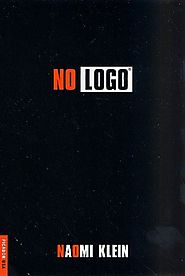 No Logo: Taking Aim at the Brand Bullies - Naomi Klein