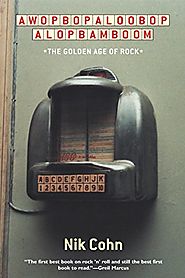 Awopbopaloobop Alopbamboom: The Golden Age of Rock - Nik Cohn