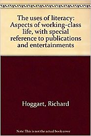 The uses of literacy: Aspects of working-class life, with special reference to publications and entertainments - Rich...