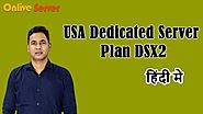 USA Dedicated Server Hosting Plan DSX2 - Onlive Server