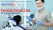 ExecutivesUSA Dentist Email List Based On Your Marketing Campaign