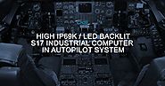 High IP69K / LED Backlit S17 Industrial Computer in Autopilot System
