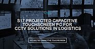 S17 Projected Capacitive Touchscreen PC for CCTV Solutions in Logistics
