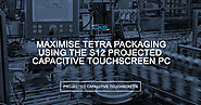 Maximise Tetra Packaging Using the S12 Projected Capacitive Touchscreen PC – CKS Global Solutions LTD