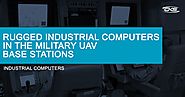Rugged Industrial Computers in the Military UAV Base Stations