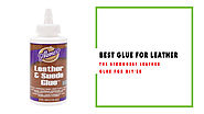Best Glue for Leather in 2018 | The Strongest Leather Glue for DIY’er