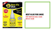 Best Glue for Shoe in 2018 | Top Professional Shoe Repair Glue