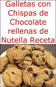 Galletas con Chispas de Chocolate rellenas de Nutella Receta – Cómo Hacer