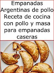 Empanadas Argentinas de pollo - Receta de cocina con pollo y masa para empanadas caseras – Cómo Hacer